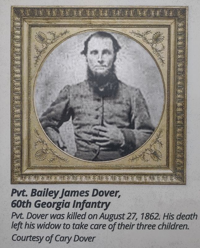 Pvt. Bailey James Dover, 60th Georgia Infantry. Click for full size. Pvt. Bailey James Dover, 60th Georgia Infantry image. Click for full size.