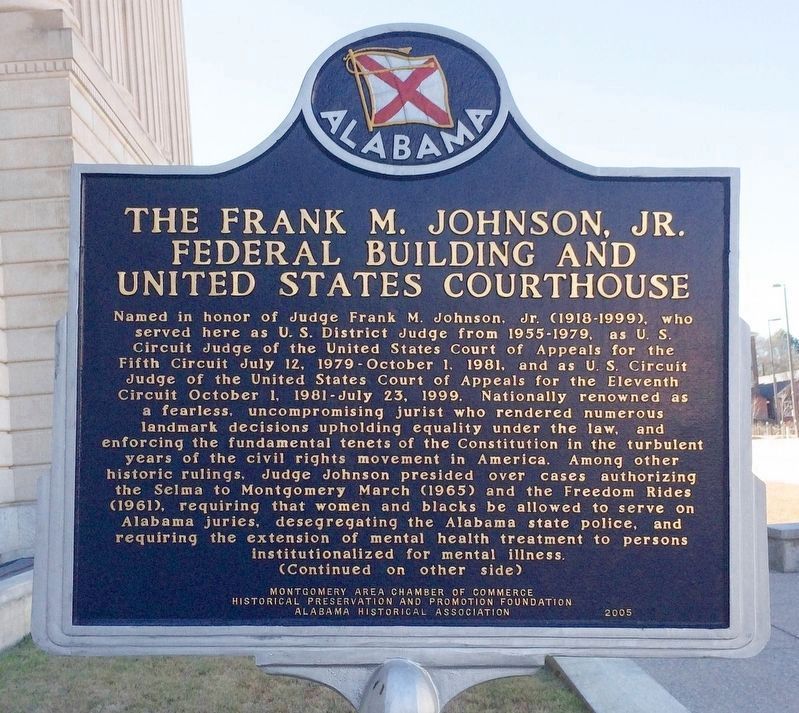 The Frank M. Johnson, Jr. Federal Building and United States Courthouse Marker. Click for full size. The Frank M. Johnson, Jr. Federal Building and United States Courthouse Marker image. Click for full size.