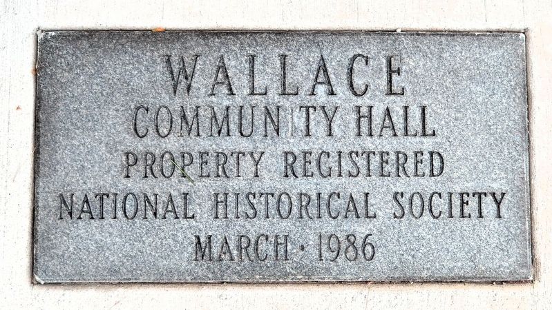 Wallace Community Hall Marker. Click for full size. Wallace Community Hall Marker image. Click for full size.