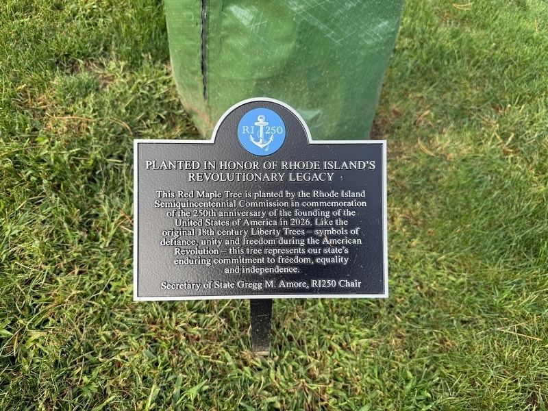Planted in Honor of Rhode Island's Revolutionary Legacy Marker. Click for full size. Planted in Honor of Rhode Island's Revolutionary Legacy Marker image. Click for full size.